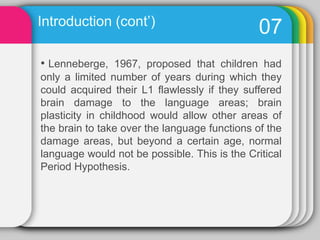 This is due to left hemisphere ‘s being computationally more powerful than the right and therefore better suited for processing the highly complex elements of language.Introduction (cont’)11Human brain left & right function