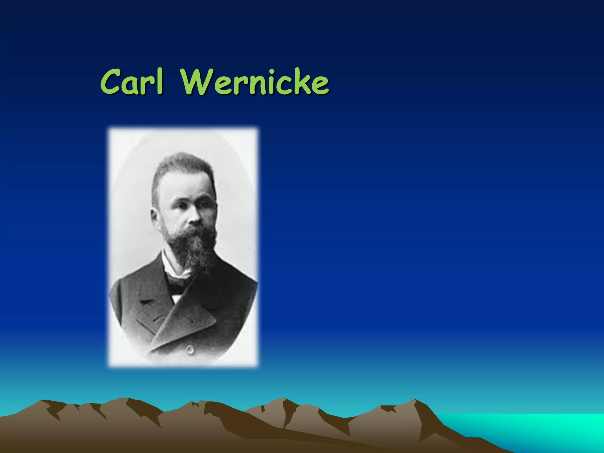 Carl Wernicke
 