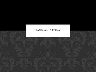 LANGUAGE ART DAY
 