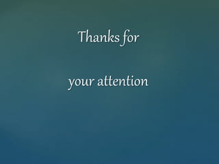 Thanks for 
your attention 
