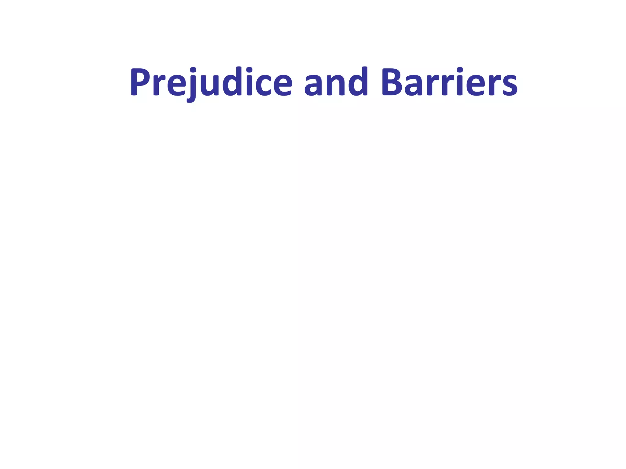 Prejudice and Barriers 