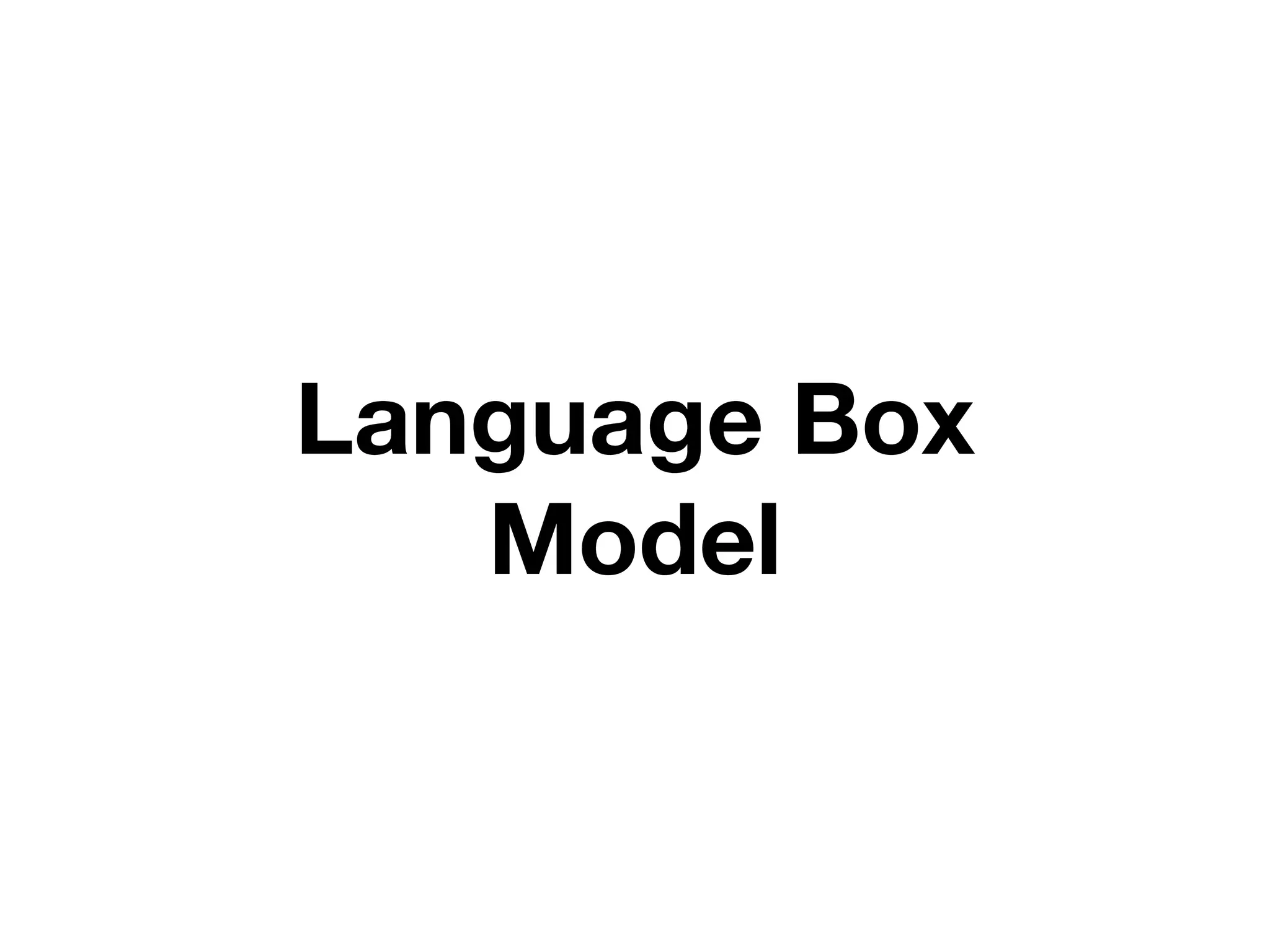 Language Box
   Model
 