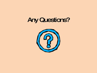 Any Questions? 