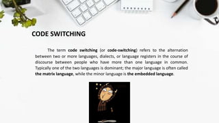 Code Switching Same Language LANGUAGE CHOICE IN MULTILINGUAL COMMUNITIES.pptx
