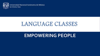 LANGUAGE CLASSES
EMPOWERING PEOPLE
 