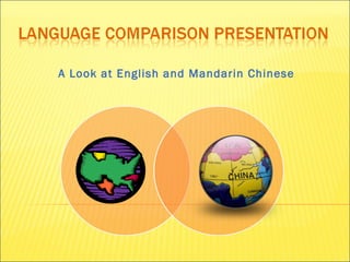 A Look at English and Mandarin Chinese 