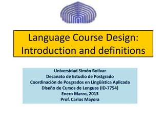 Language Course Design:
Introduction and definitions
 