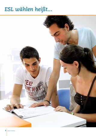 ESL wählen heißt...




6   www.esl-schools.org
 