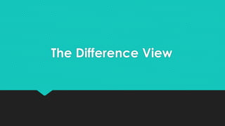 The Difference View
 