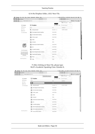 Teaching Practice
Butler and Wilkins - Page 216
6) In the Dropbox folder, click: New File.
7) After clicking on New File, please type:
Ms B’s Academic Speaking Class: Daisuke K.
 