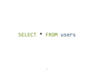 65
SELECT	
  *	
  FROM	
  users
 