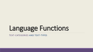 Language Functions 
TEXT-CATEGORIES AND TEXT-TYPES 
 