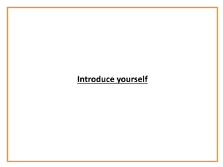 Introduce yourself
 