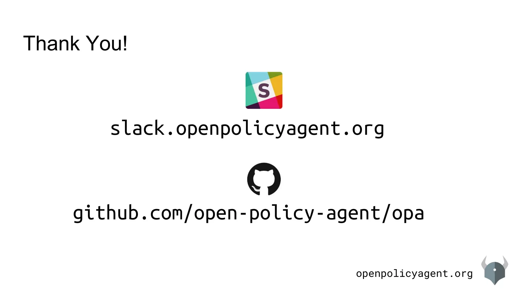 openpolicyagent.org
Thank You!
github.com/open-policy-agent/opa
slack.openpolicyagent.org
 