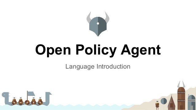 Open Policy Agent
Language Introduction
 