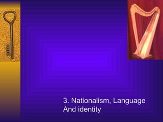 3. Nationalism, Language And identity 
