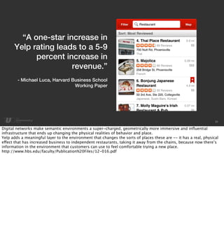 31 
“A one-star increase in 
Yelp rating leads to a 5-9 
percent increase in 
revenue.” 
- Michael Luca, Harvard Business ...