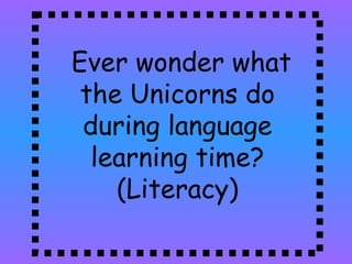 Ever wonder what the Unicorns do during language learning time? (Literacy) 