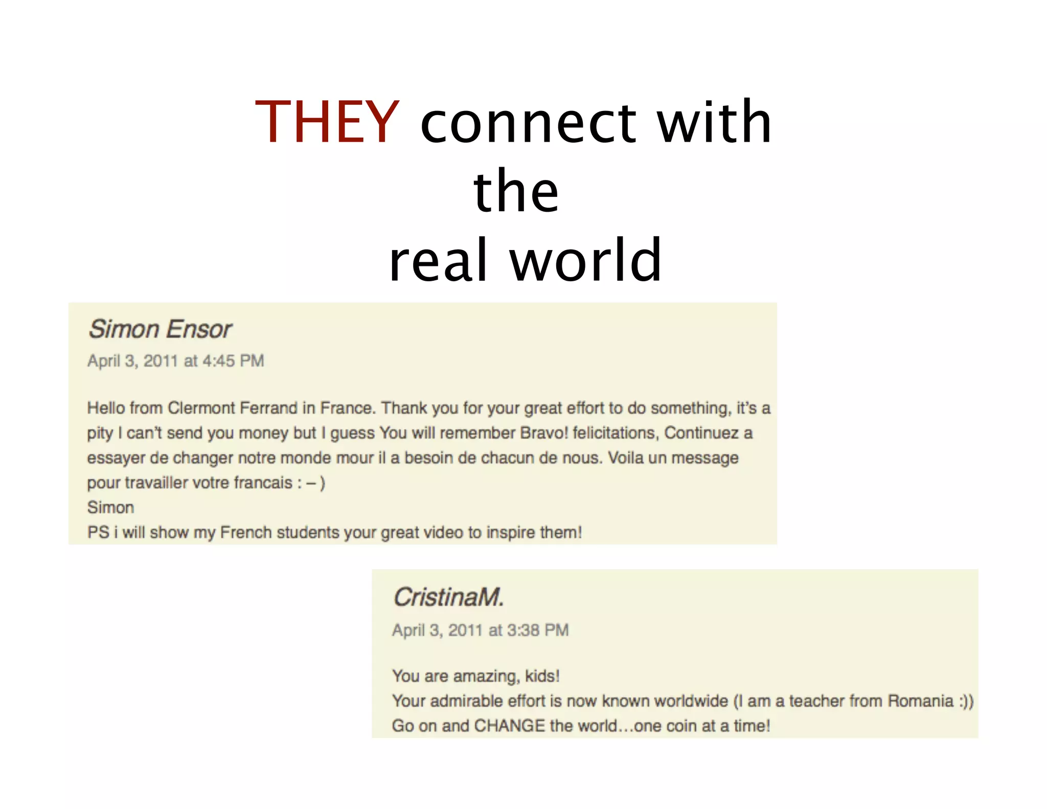 THEY connect with  
       the  
    real world
             




                      45
 