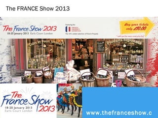 The FRANCE Show 2013




                       www.thefranceshow.c
 