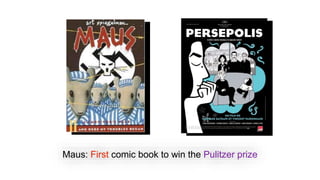Maus: First comic book to win the Pulitzer prize
 