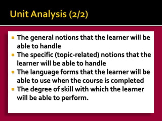  The general notions that the learner will be 
able to handle 
 The specific (topic-related) notions that the 
learner w...