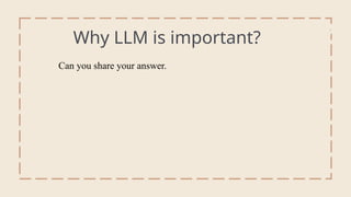 Why LLM is important?
Can you share your answer.
Intro
 