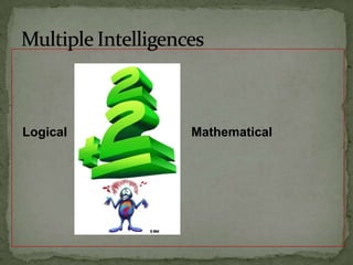   Logical                                   MathematicalMultiple Intelligences