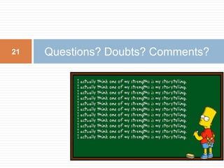 21   Questions? Doubts? Comments?
 