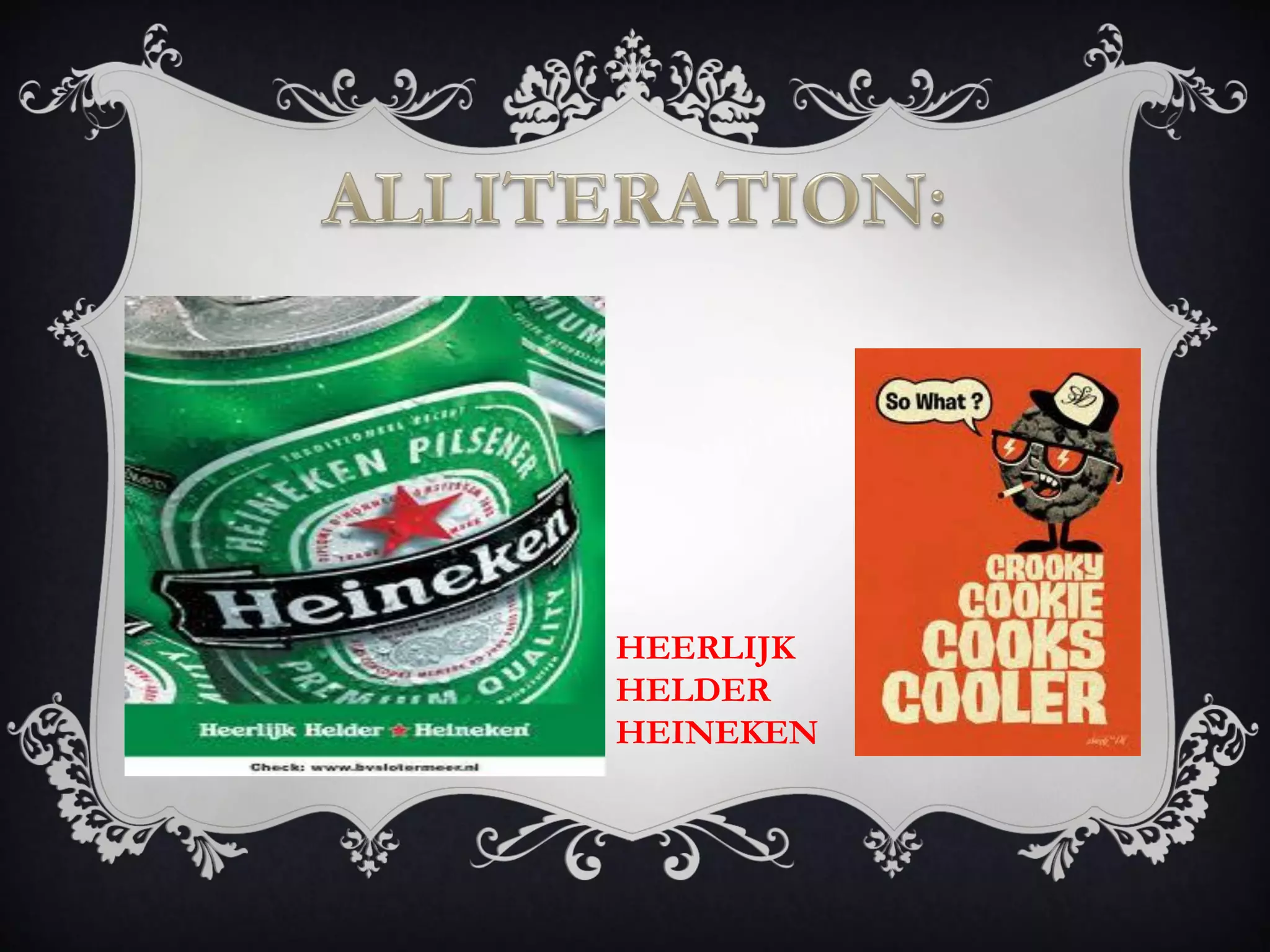 HEERLIJK
HELDER
HEINEKEN
 