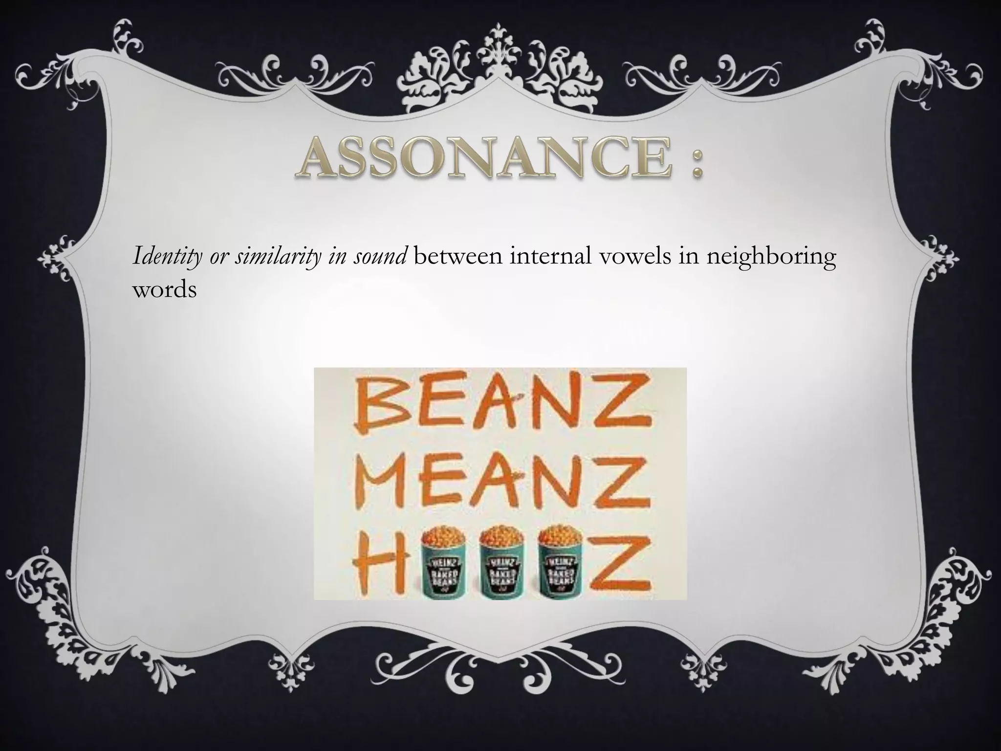 Identity or similarity in sound between internal vowels in neighboring
words
 