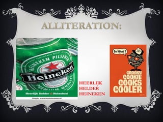 HEERLIJK
HELDER
HEINEKEN
 
