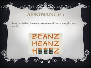 Identity or similarity in sound between internal vowels in neighboring
words
 