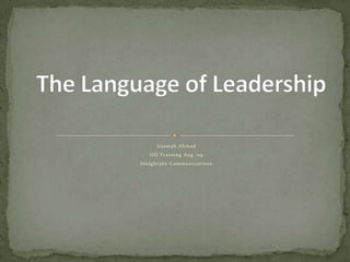 Usamah Ahmad OD Training Aug ‘09 Inxight360 Communications The Language of Leadership 