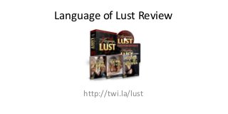 Language of Lust Review
http://twi.la/lust
 