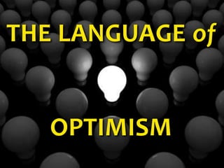 THE LANGUAGE of OPTIMISM 
