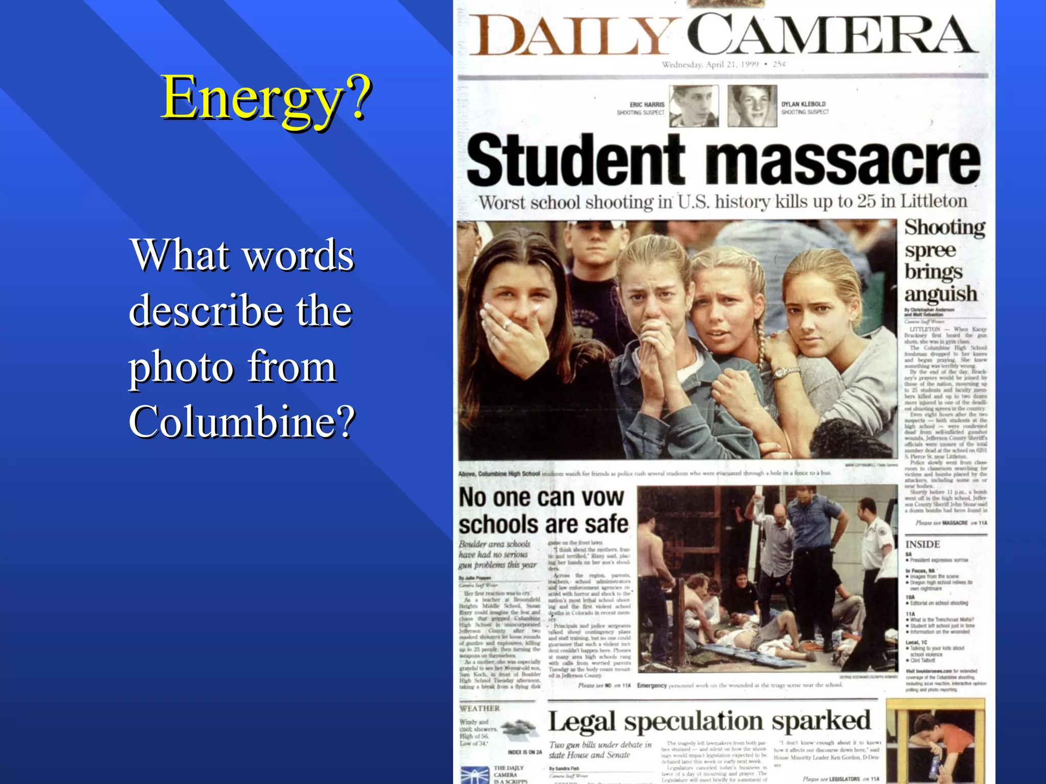 Energy?

What words
describe the
photo from
Columbine?
 