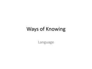 WaysofKnowing Language 