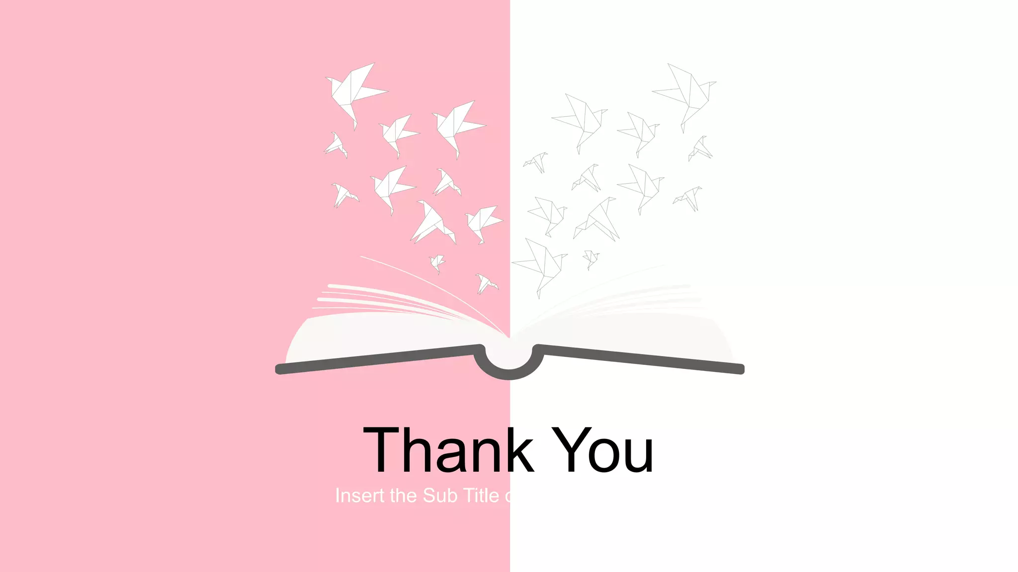 Thank YouInsert the Sub Title of Your Presentation
 