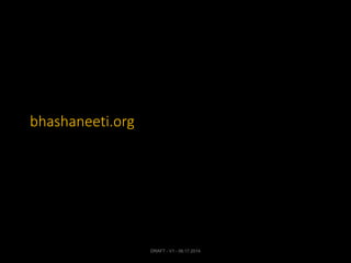 bhashaneeti.org
DRAFT - V1 - 06.17.2014
 