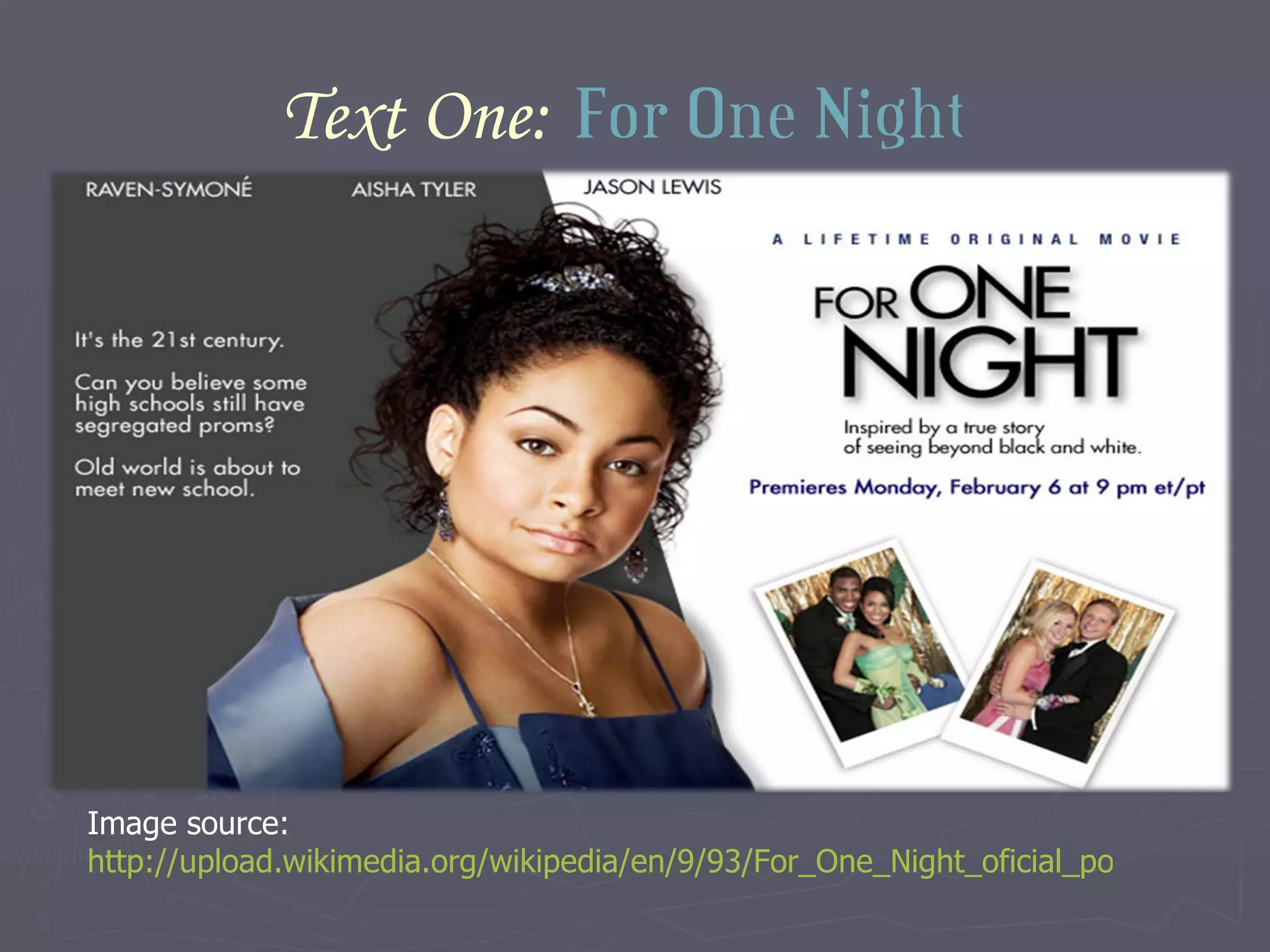 Text One:   For One Night   Image source:  http://upload.wikimedia.org/wikipedia/en/9/93/For_One_Night_oficial_poster.jpg   