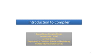 Introduction to Compiler
1
 