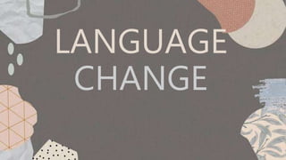 LANGUAGE
CHANGE
 