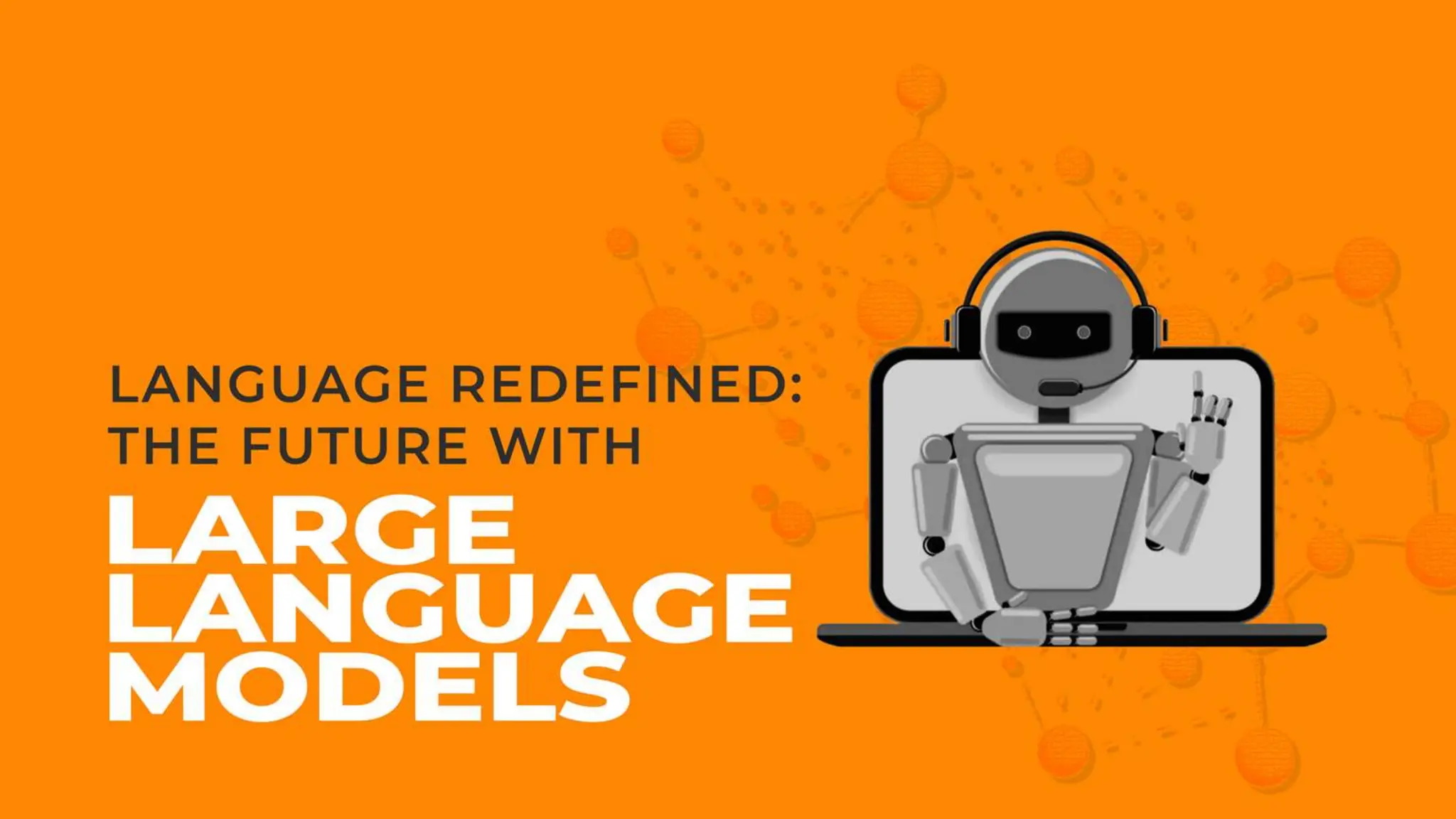 Language Redefined: The Future with Large Language Models | PPT