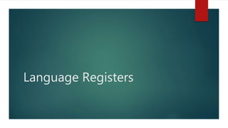 Language Registers
 