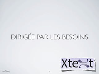 DIRIGÉE PAR LES BESOINS



ma@bbq              35
 