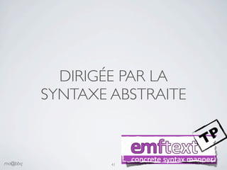 DIRIGÉE PAR LA
         SYNTAXE ABSTRAITE

                             T P
ma@bbq           41
 