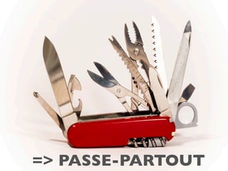 => PASSE-PARTOUT
 