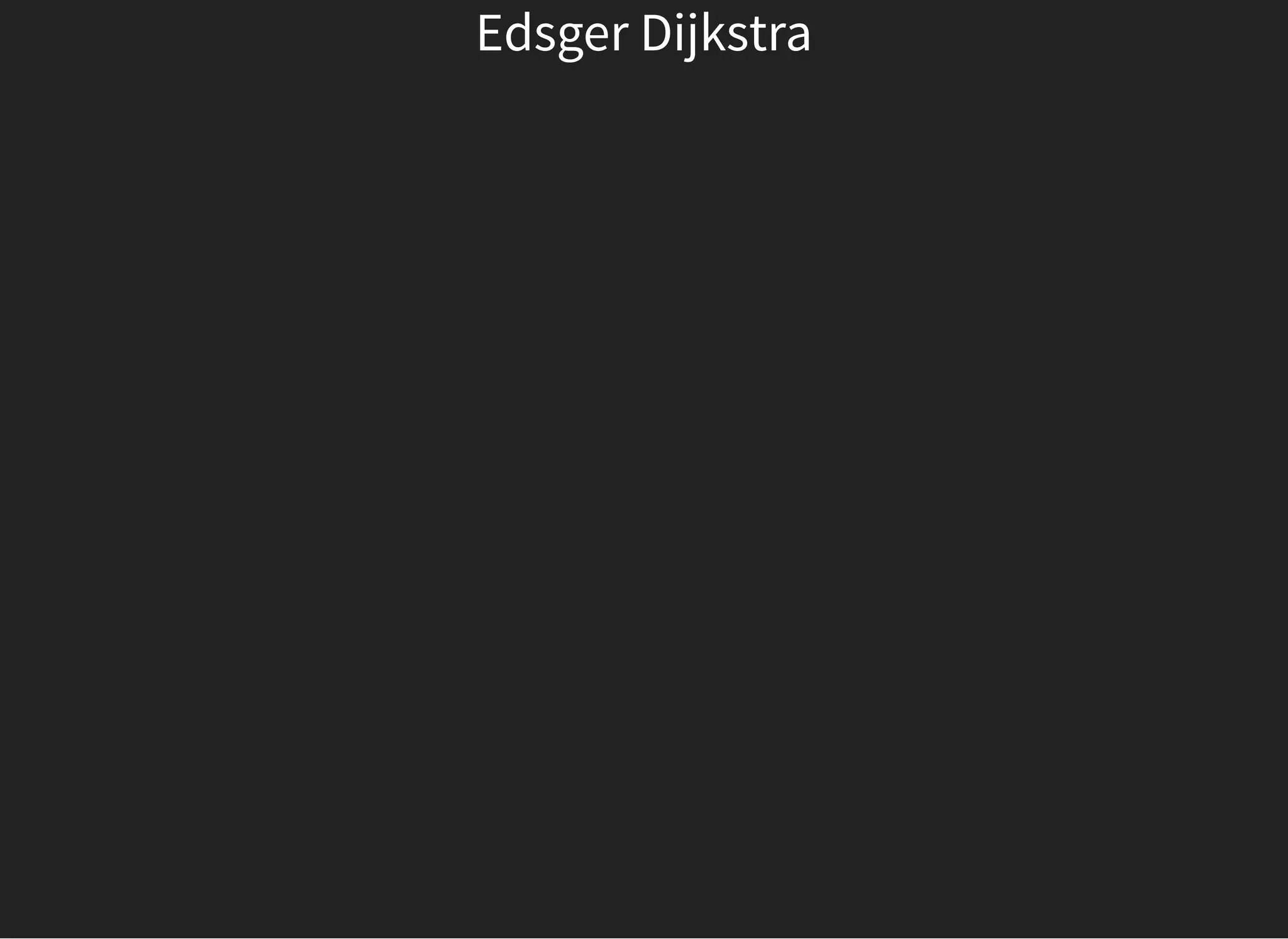Edsger Dijkstra
 
