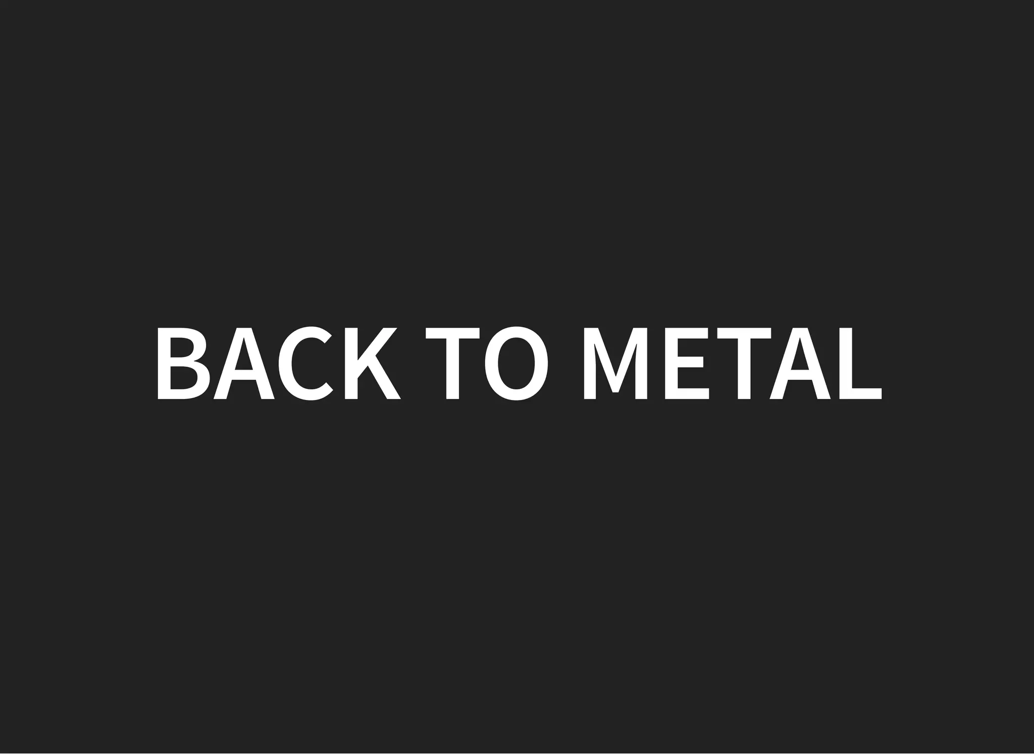 BACK TO METALBACK TO METAL
 